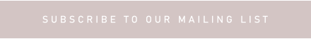 S U B S C R I B E   T O   O U R   M A I L I N G   L I S T